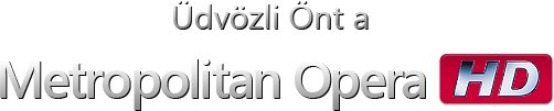 Üdvözli Önt a Metropolitan Opera HD